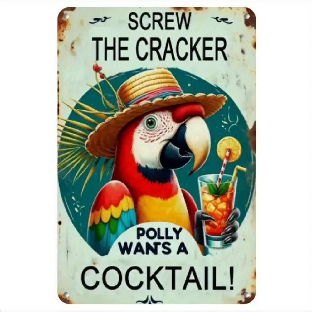 SCREW THE CRACKER POLLY WANTS A COCKTAIL ALUMINUM SIGN-NEW